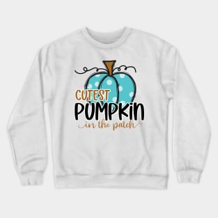 Cutest pumpkin in the patch Crewneck Sweatshirt